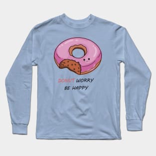 Donut worry be happy Long Sleeve T-Shirt